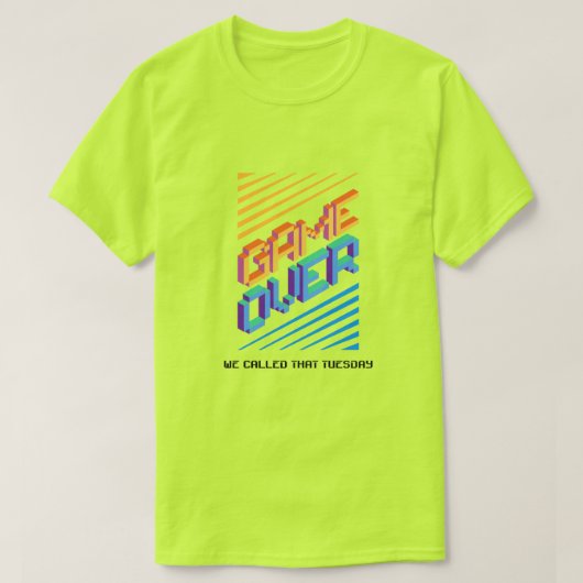 Game Over ? We Called That Tuesday T-shirt (Design voorkant)