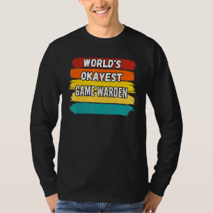 Game Warden Worlds Okayest Game Warden Warden T-shirt