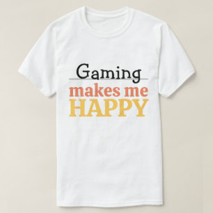 Gamen Maakt Me Gelukkig Citaat Levendig Moderne Ga T-shirt