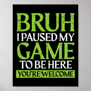 Gamer Bruh Pauzeerde Mijn Game Grappige Gaming Mem Poster
