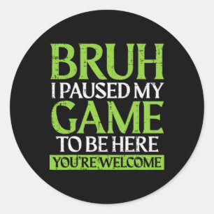Gamer Bruh Pauzeerde Mijn Game Grappige Gaming Mem Ronde Sticker