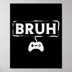 Gamer Bruh Videospel Grappig Gamen Tiener Mannen J Poster