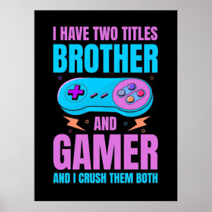 Gamer Cadeaus Broer en gamer die ik heb opgejaag Poster