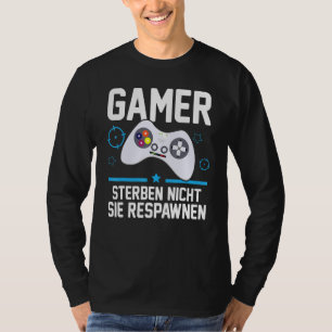 Gamer Die Nicht Sie Respawnen Gamer T-shirt