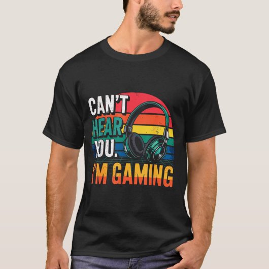 Gamer Funny Can't Hear You I'm Gaming T-shirt (Voorkant)