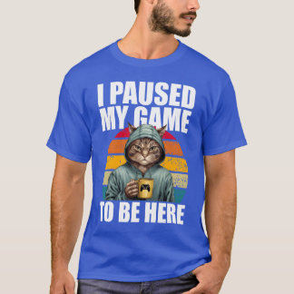 Gamer Gammende Kat Ik Pauzeerde Mijn Gameo Wees Hi T-shirt