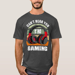 Gamer Gift Headset Funny Cant hoort je Im Gaming T-shirt