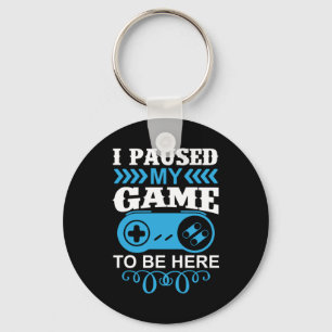 Gamer Gift I Paused My Game To Be Here Sleutelhanger