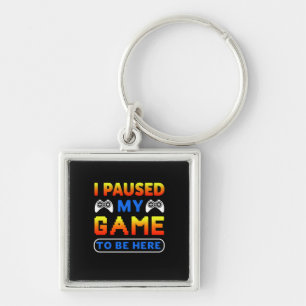 Gamer Gift I Paused My Game To Be Here Sleutelhanger