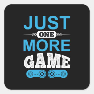 Gamer Gift nog maar één spelletje Vierkante Sticker