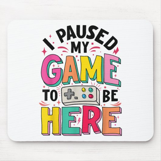 Gamer Girl Ik pauzeerde mijn spel om hier grappige Muismat (Voorkant)