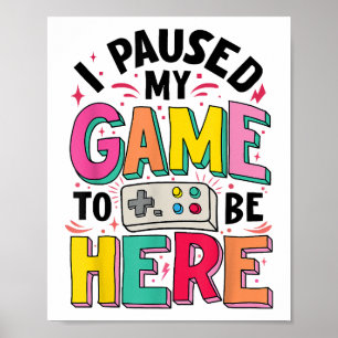 Gamer Girl Ik pauzeerde mijn spel om hier grappige Poster