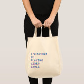 Gamer “I’d Rather Be Playing Video Games”   Tote Bag (Voorkant (product))