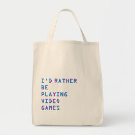 Gamer “I’d Rather Be Playing Video Games”   Tote Bag