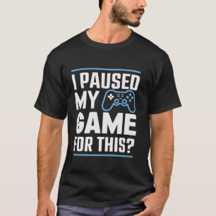 Gamer pauzeerde mijn spel Funny Gaming Video Game T-shirt
