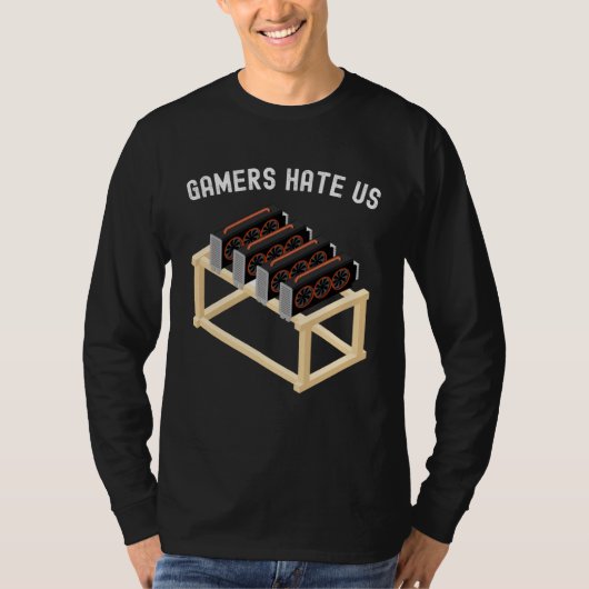 Gamers Hate Us Crypto  Miner Gear Cryptocurrency T-shirt (Voorkant)