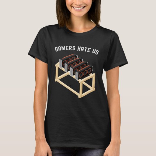 Gamers Hate Us Crypto  Miner Gear Cryptocurrency T-shirt (Voorkant)