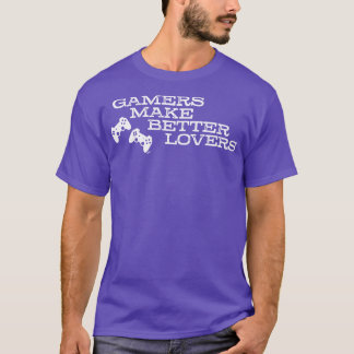 Gamers maken betere liefhebbers t-shirt