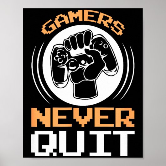 Gamers Never Quit Funny Gaming Quotes Gift For Gam Poster (Voorkant)
