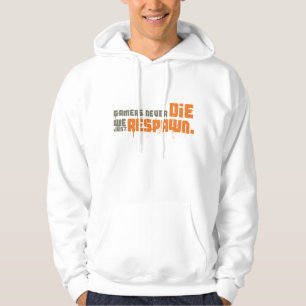Gamers sterven nooit meer dan we alleen maar opnie hoodie