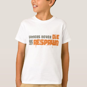 Gamers sterven nooit meer dan we alleen maar opnie t-shirt