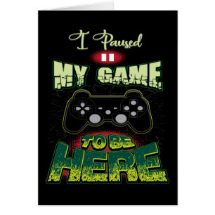 Gaming Humor - Ik pauzeerde mijn spel om hier te z