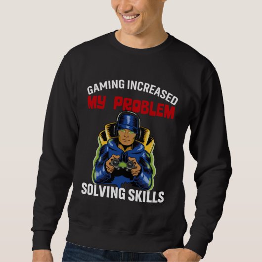 Gaming Increased My Problem Solving Skills  Gaming Trui (Voorkant)