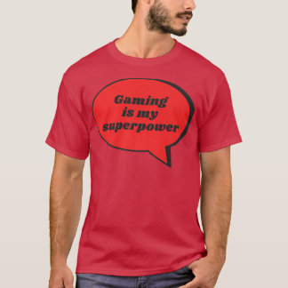 Gaming is mijn Superpower Funny Sarcastic Gag Gift T-shirt