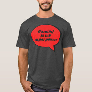 Gaming is mijn Superpower Funny Sarcastic Gag Gift T-shirt