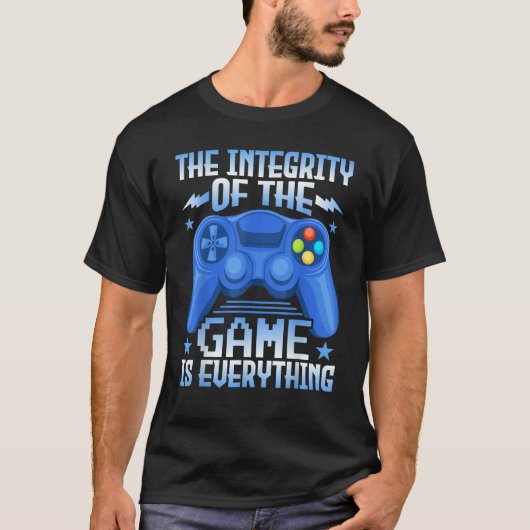 Gaming the Integrity of the Game Is Everything Vi T-shirt (Voorkant)