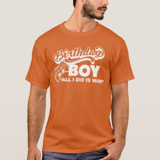 Gaming Verjaardags Jongen Alles wat ik doe is Win  T-shirt
