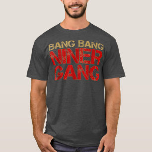 Gang Gang Niner Bang T-shirt
