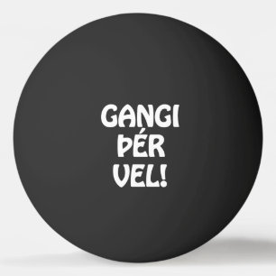 GANGI ÞÉR VEL! SUCCES! IJslandse taal Pingpongballen