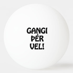 GANGI ÞÉR VEL! SUCCES! IJslandse taal Pingpongballen