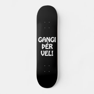 GANGI ÞÉR VEL! SUCCES! IJslandse taal Skateboard