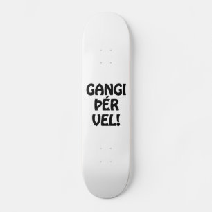 GANGI ÞÉR VEL! SUCCES! IJslandse taal Skateboard
