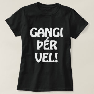 GANGI ÞÉR VEL! SUCCES! IJslandse taal T-shirt