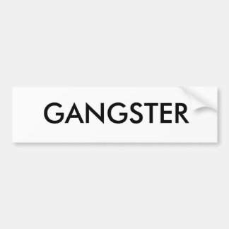 GANGSTER BUMPERSTICKER