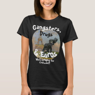Gangsters Drugs & Euros Wie Reizen Verpleegsters T-shirt