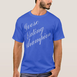 Gans Eet Kampioen Competitief Eet Wedstrijd T-shirt