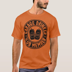 Garage Drinker Club Member Day Drink pa Beer M T-shirt