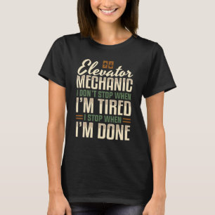 Garage Liftmonteur I Stop Wanneer Ik Klaar Ben Tec T-shirt