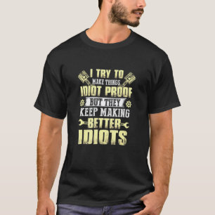 Garage Mannen Ik probeer dingen idiot-proof te mak T-shirt