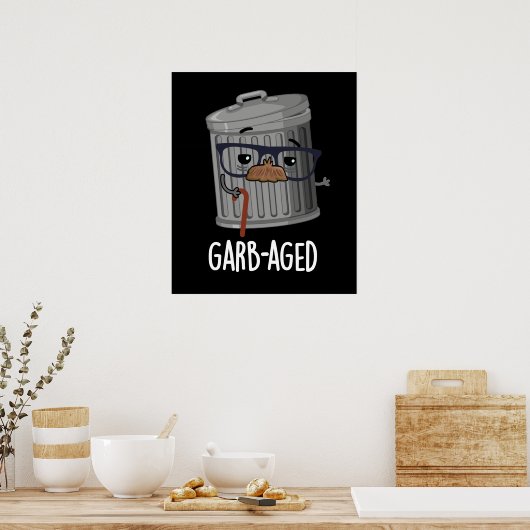 Garb-aged Funny Trash Kan Pun Dark BG Poster (Keuken)