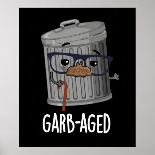 Garb-aged Funny Trash Kan Pun Dark BG Poster