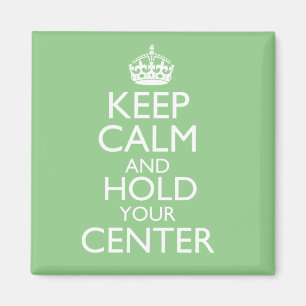 Garde ton calme et tiens ton centre Magnet