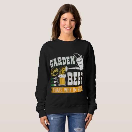 Garden Beer dat waarom ik hier ben Funny Gardener Trui (Voorkant volledig)