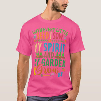 Garden Lover 'With Every Little Seed I Sow' Pretty T-shirt
