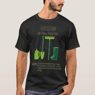 Garden My Final Frontier T-shirt