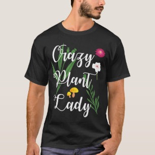 Gardener Crazy Plant Lady Gardening T-shirt